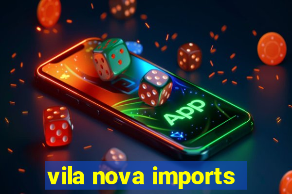 vila nova imports